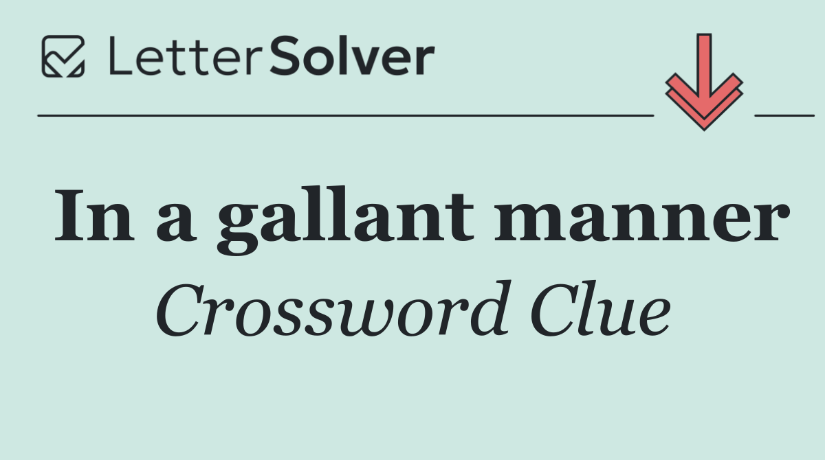 In a gallant manner