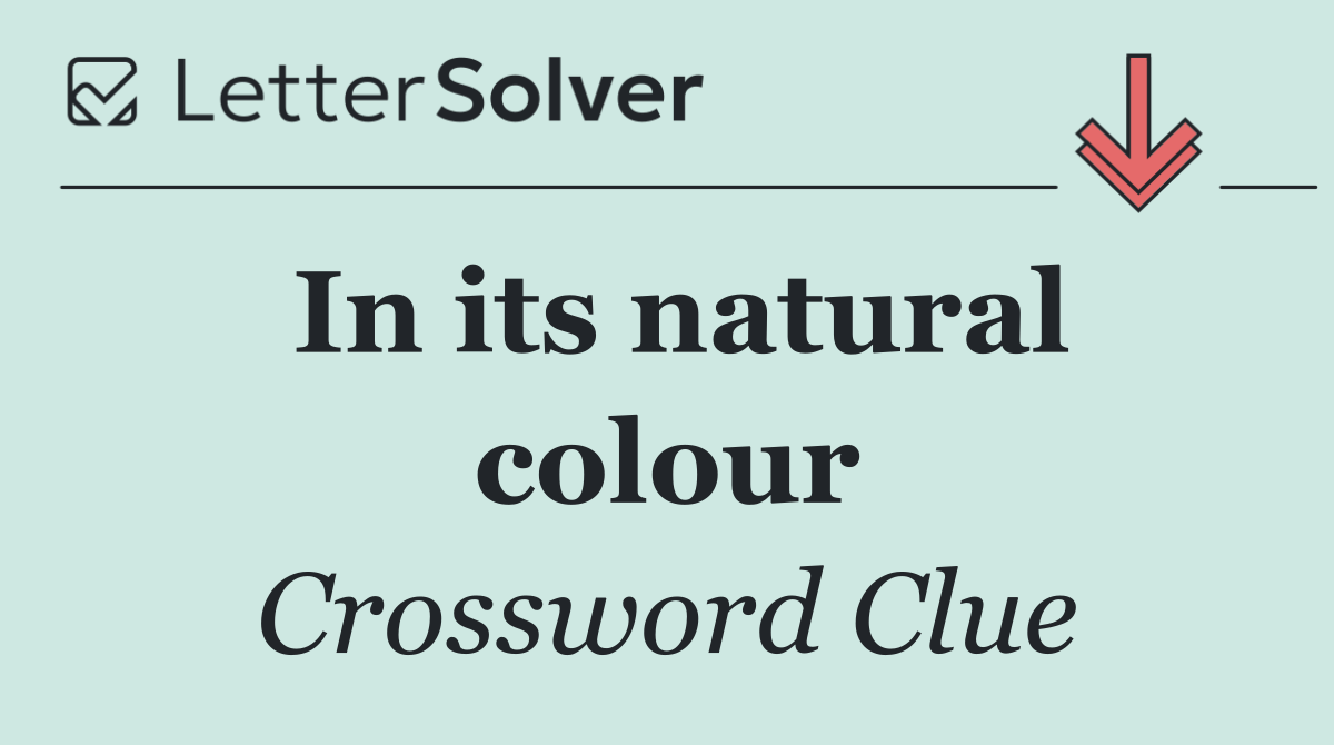 In its natural colour