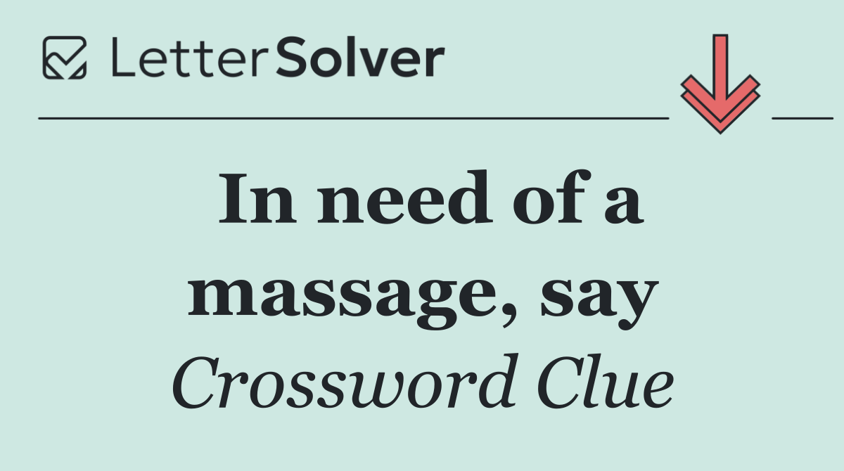 In need of a massage, say