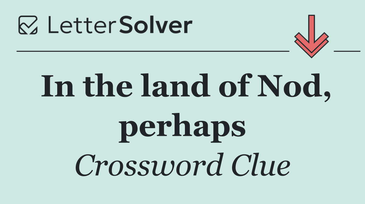 In the land of Nod, perhaps