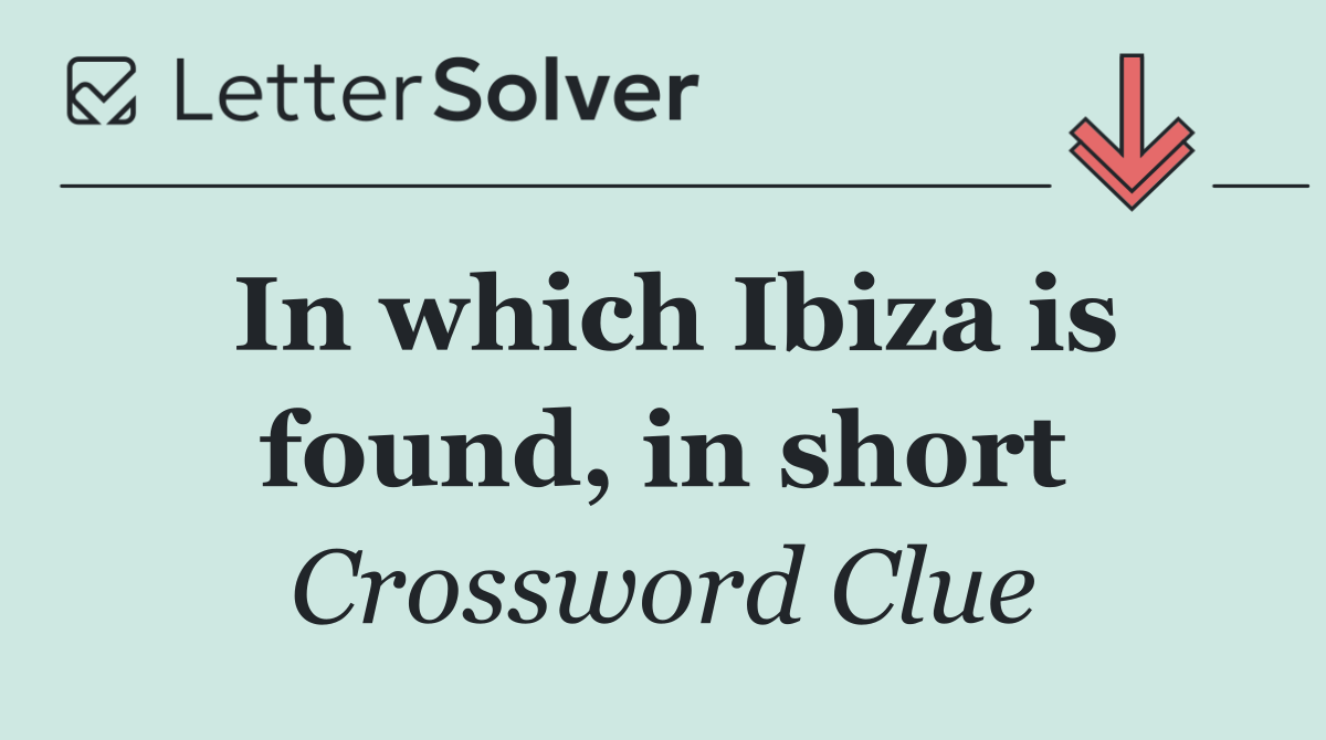 In which Ibiza is found, in short