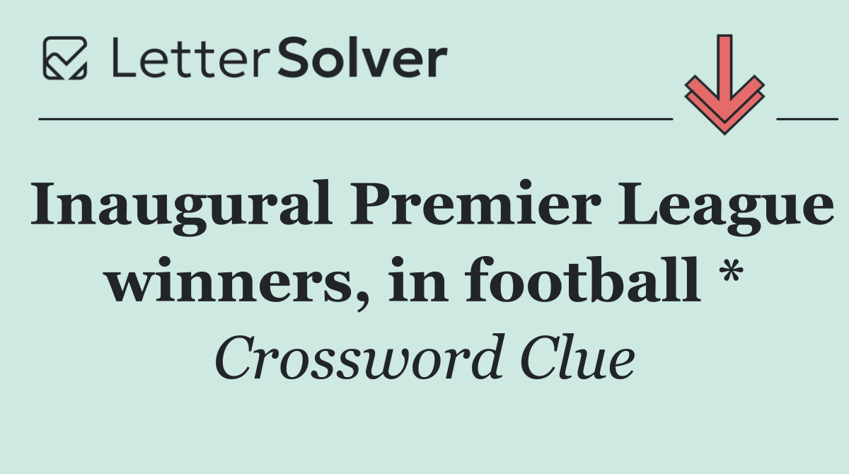 Inaugural Premier League winners, in football *