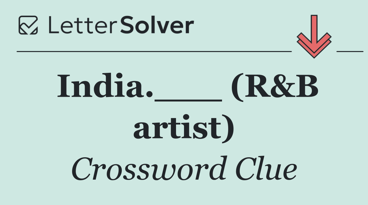 India.___ (R&B artist)