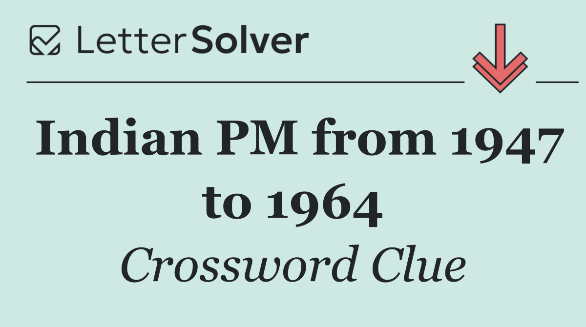 Indian PM from 1947 to 1964