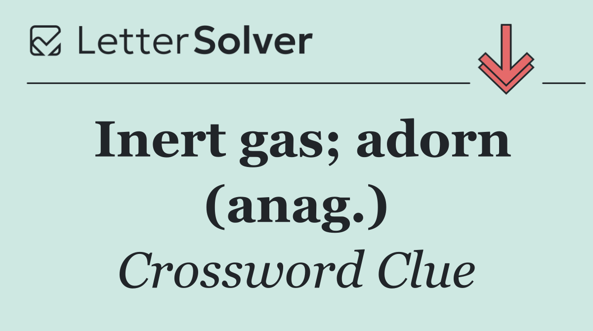 Inert gas; adorn (anag.)