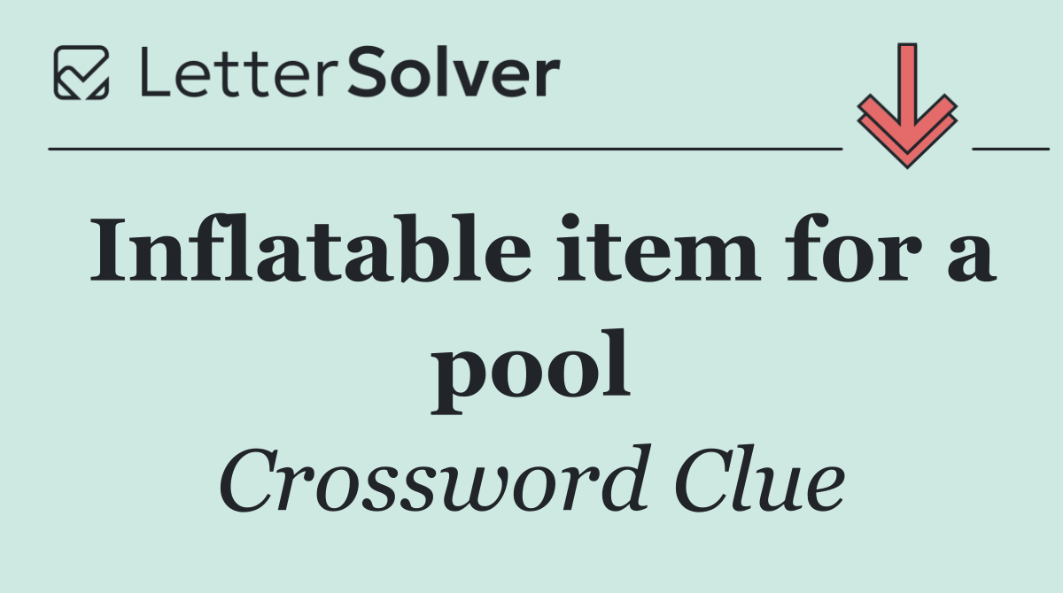Inflatable item for a pool