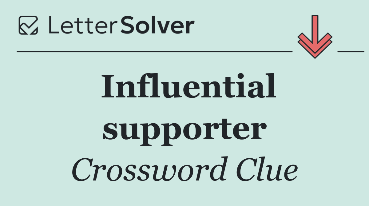 Influential supporter