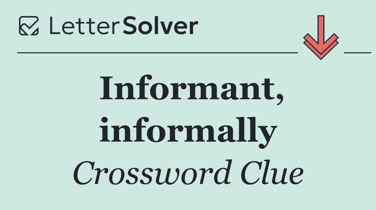 Informant, informally