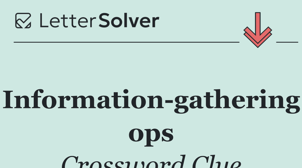 Information gathering ops