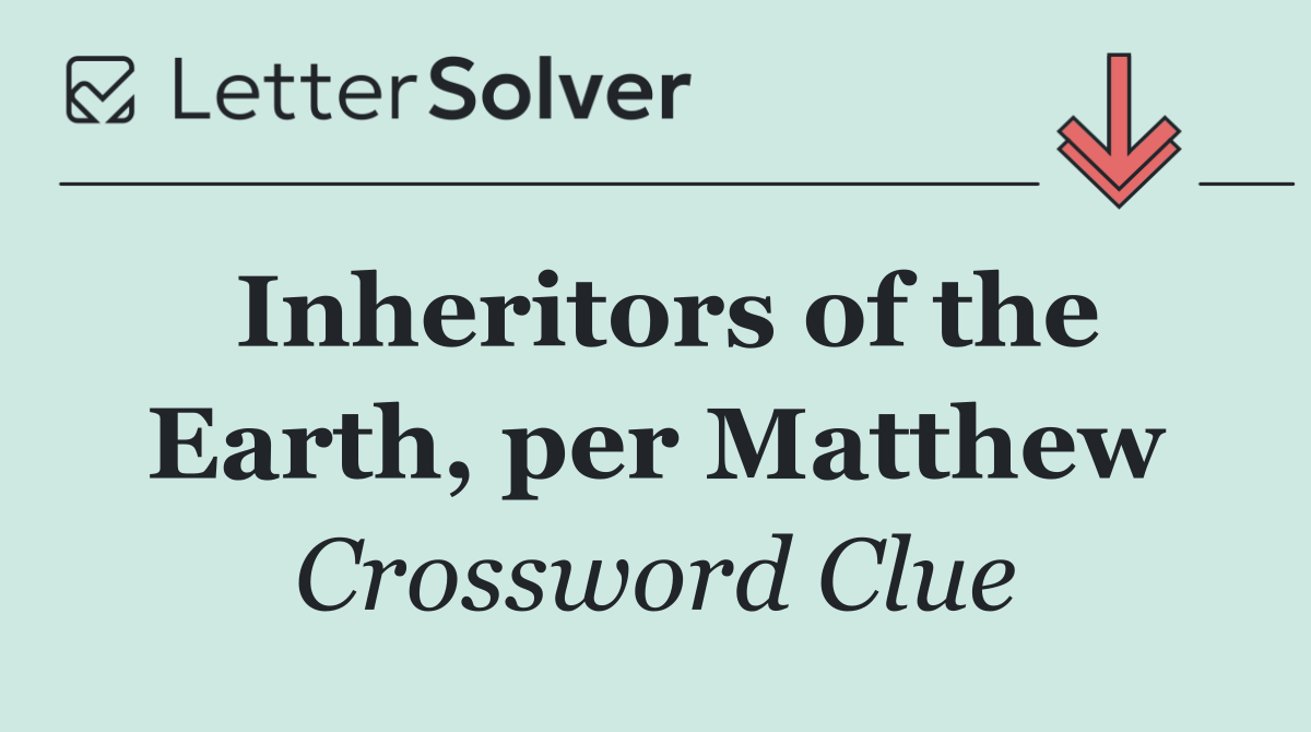 Inheritors of the Earth, per Matthew