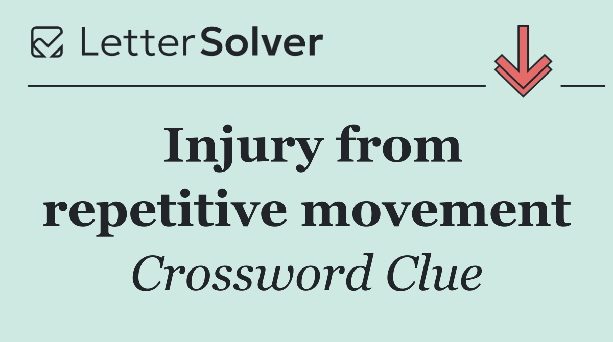 Injury from repetitive movement