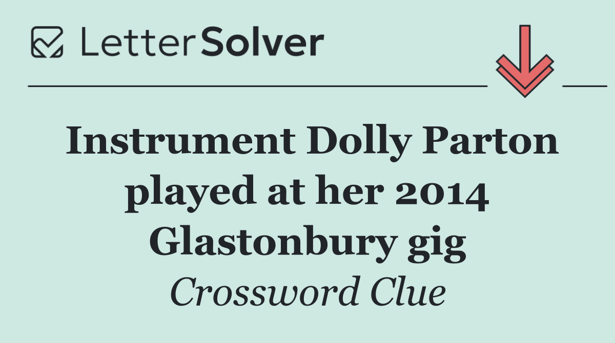 Instrument Dolly Parton played at her 2014 Glastonbury gig