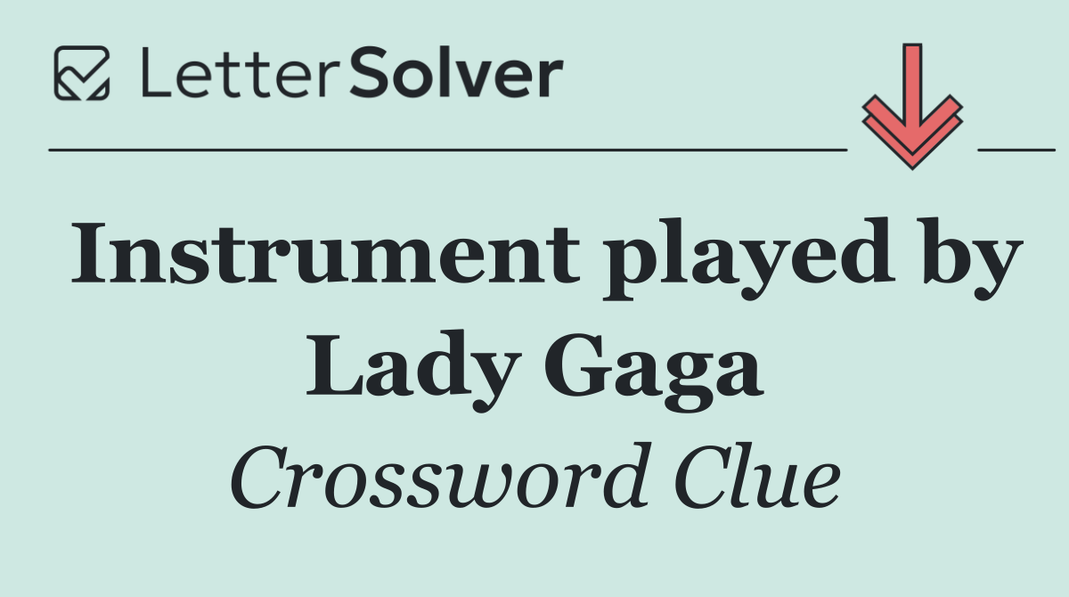 Instrument played by Lady Gaga