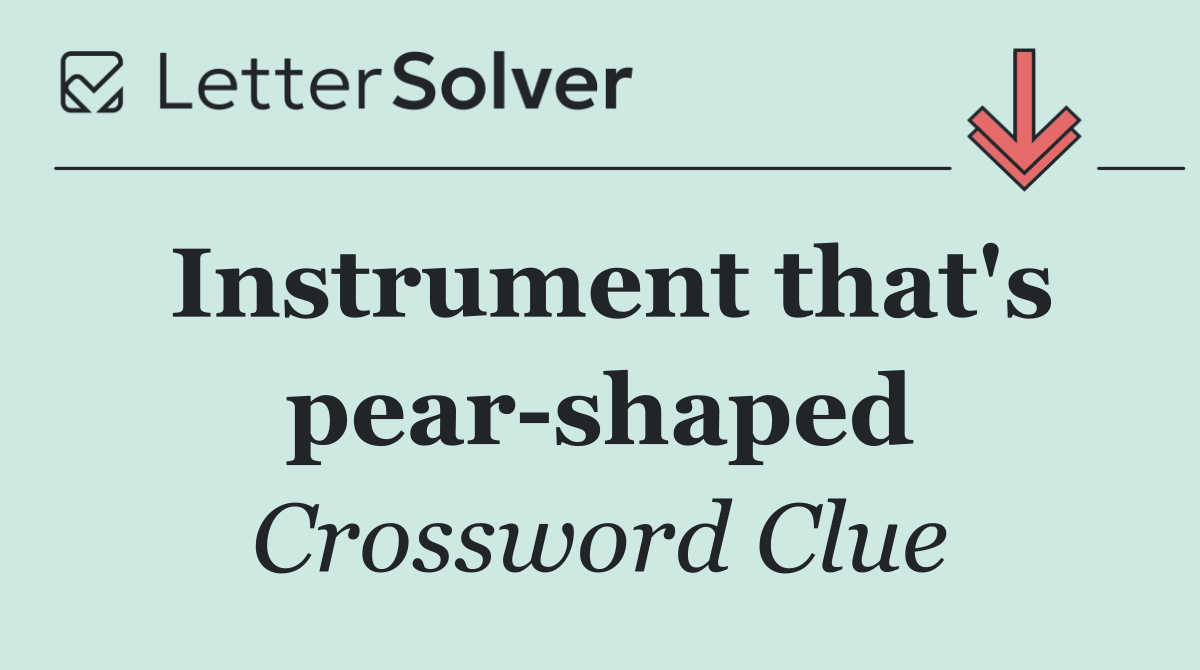 Instrument that's pear shaped