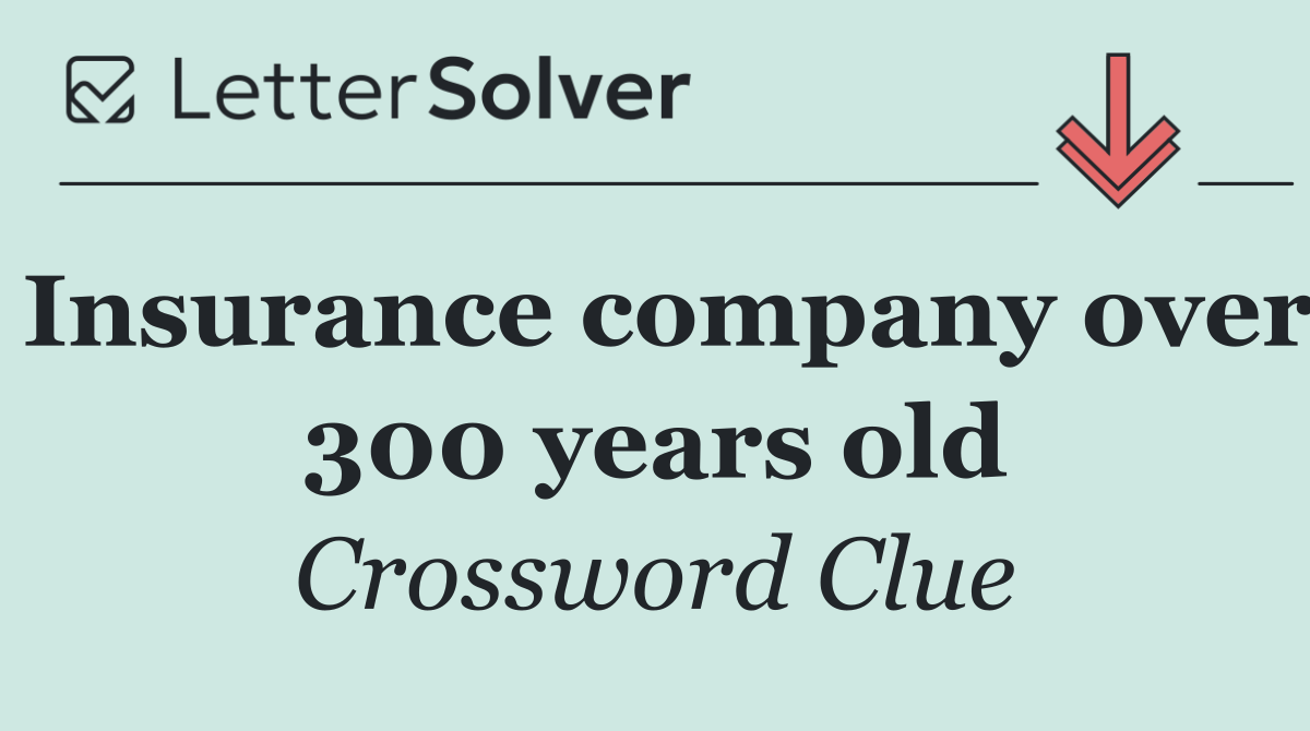 Insurance company over 300 years old