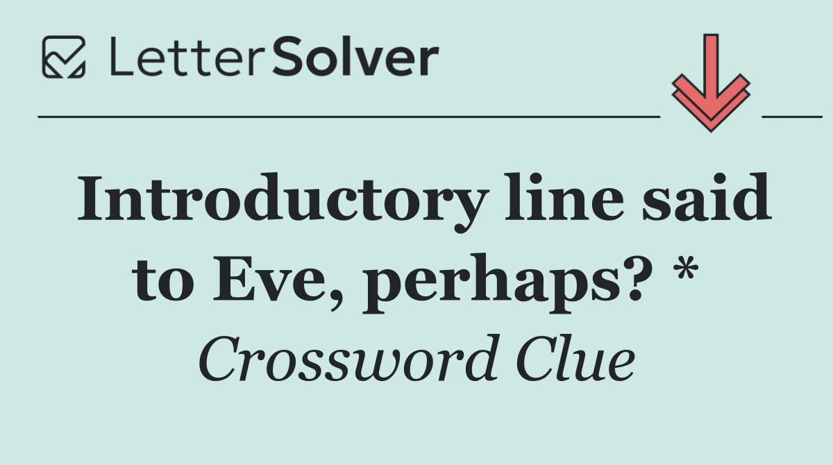 Introductory line said to Eve, perhaps? *