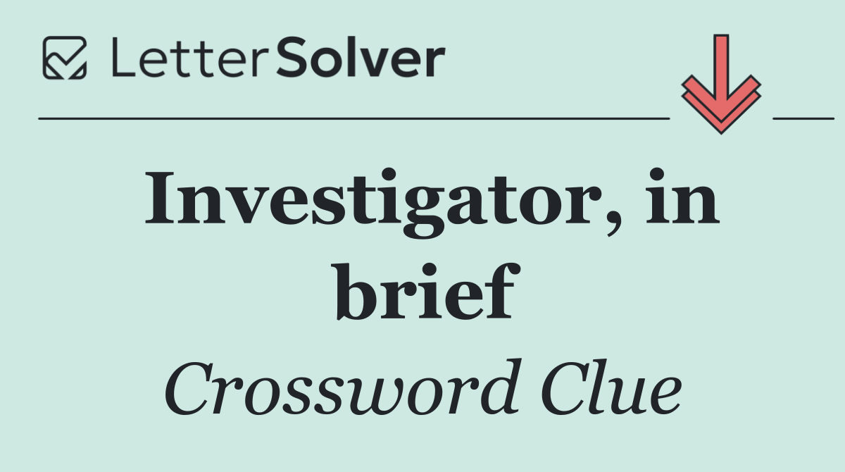 Investigator, in brief
