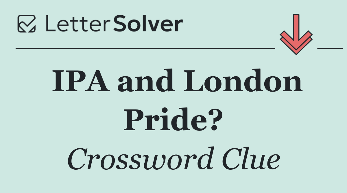 IPA and London Pride?