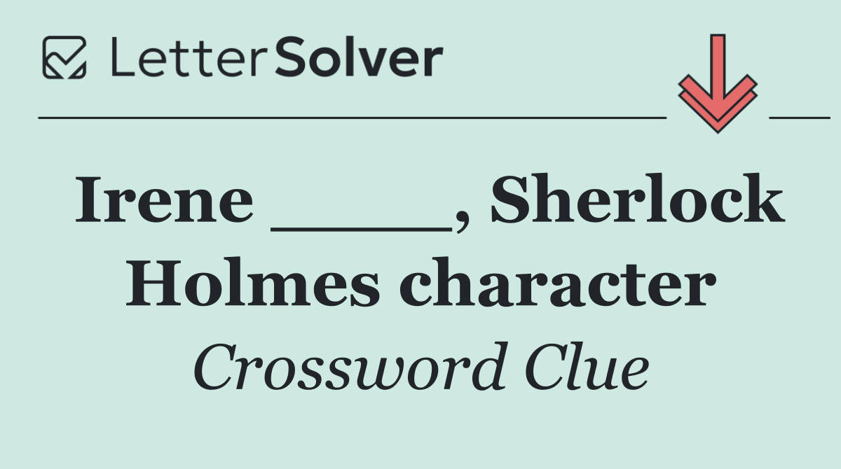 Irene ____, Sherlock Holmes character
