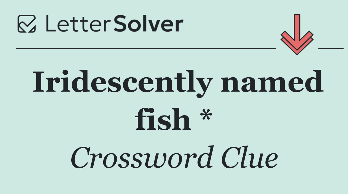 Iridescently named fish *