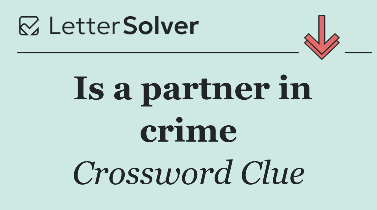 Is a partner in crime