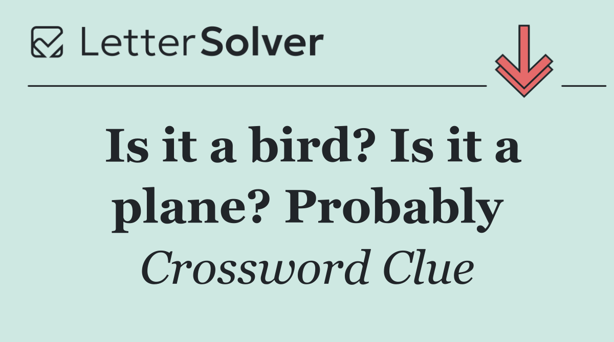 Is it a bird? Is it a plane? Probably
