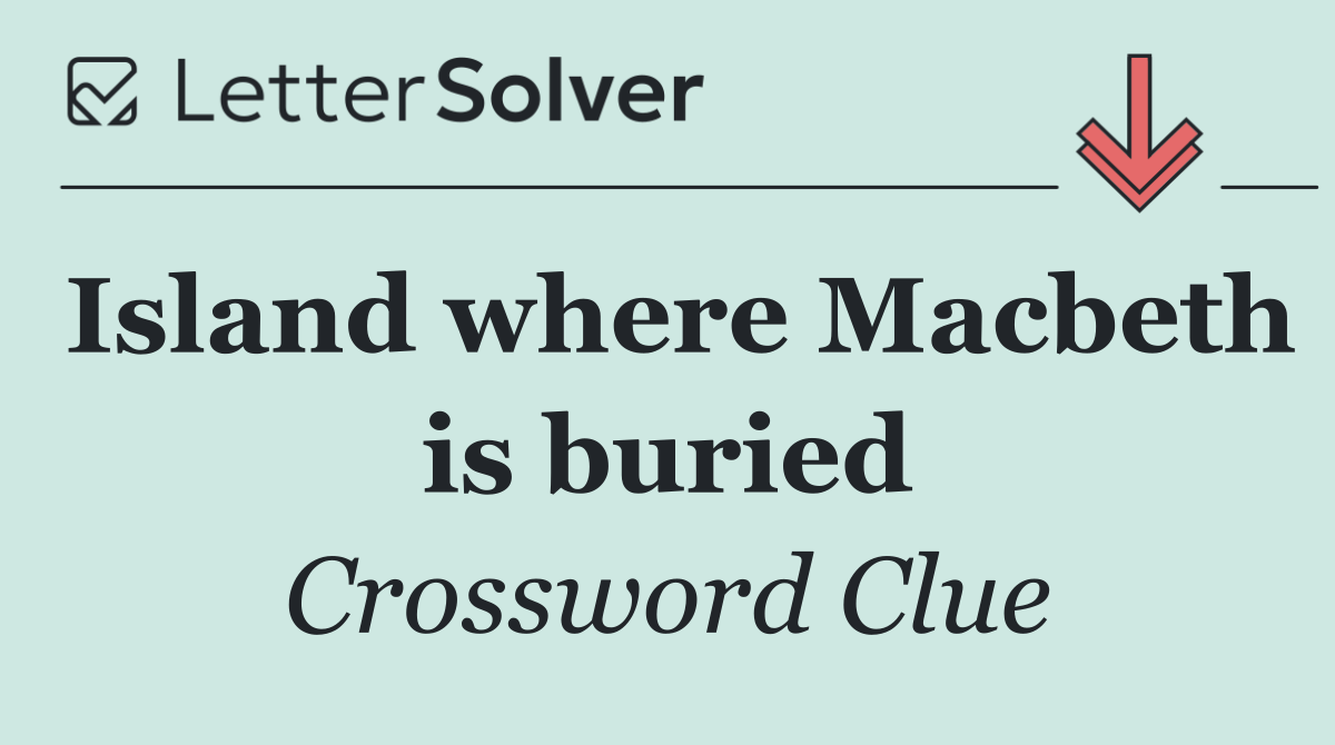 Island where Macbeth is buried