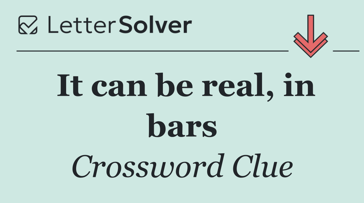 It can be real, in bars
