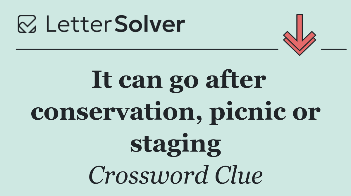 It can go after conservation, picnic or staging