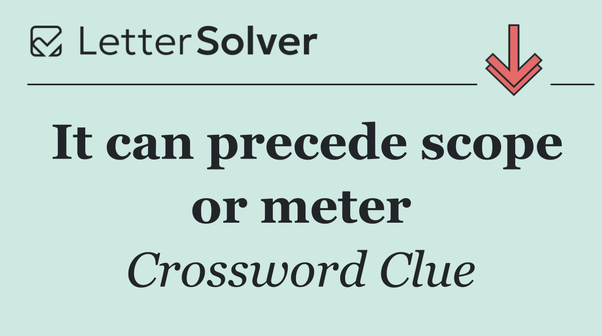It can precede scope or meter