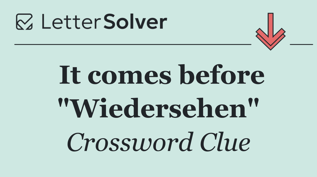 It comes before "Wiedersehen"