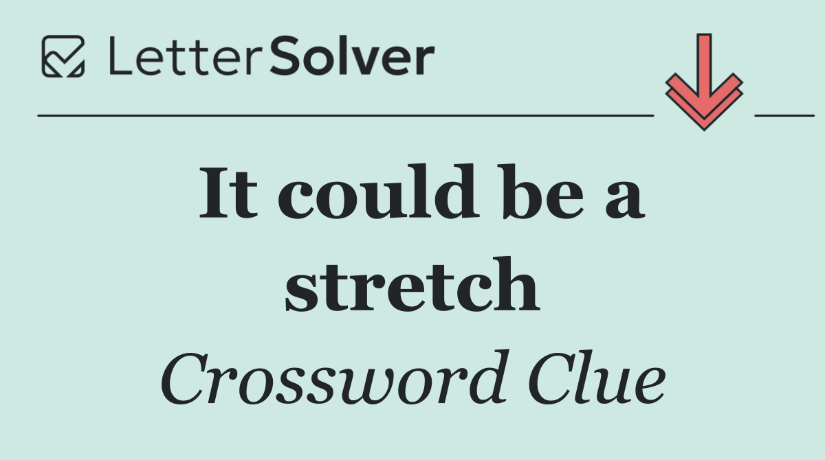 It could be a stretch