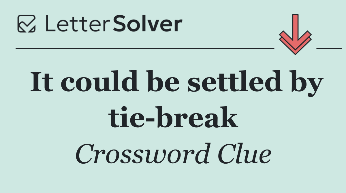 It could be settled by tie break