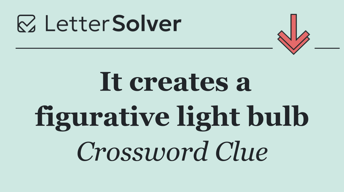 It creates a figurative light bulb