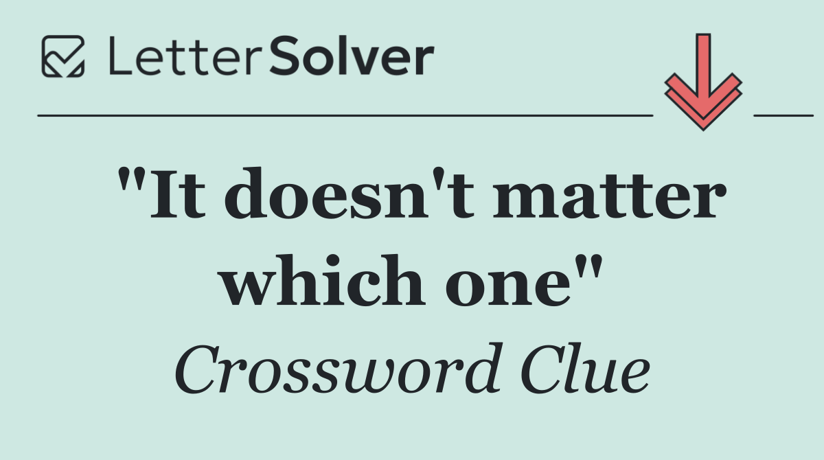 "It doesn't matter which one"