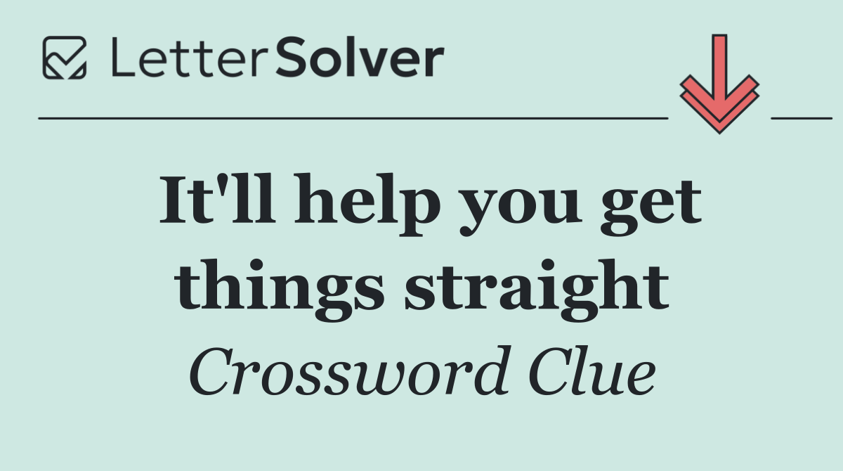 It'll help you get things straight