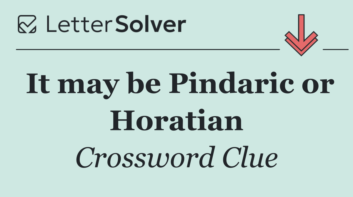 It may be Pindaric or Horatian