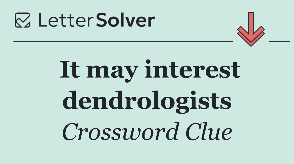It may interest dendrologists