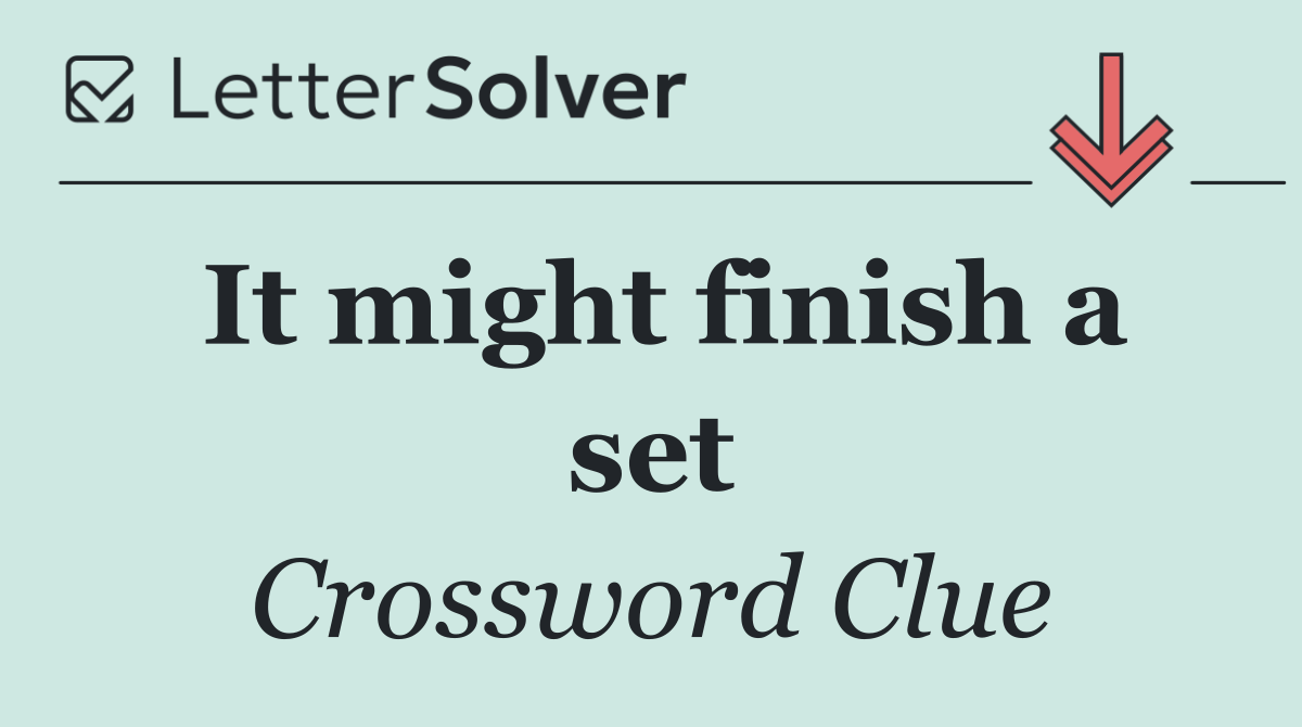 It might finish a set