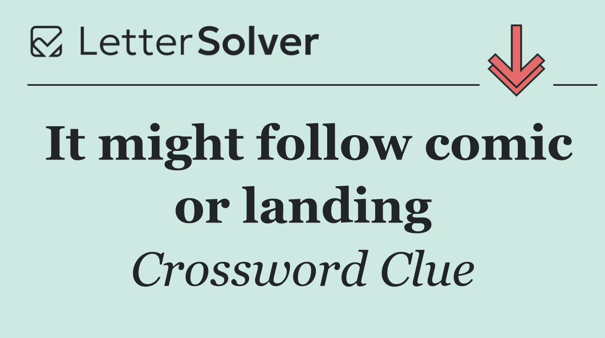 It might follow comic or landing