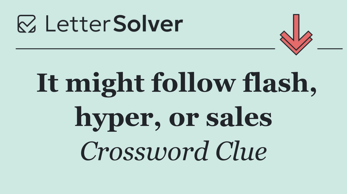 It might follow flash, hyper, or sales