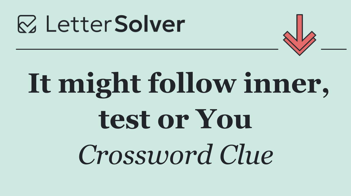 It might follow inner, test or You