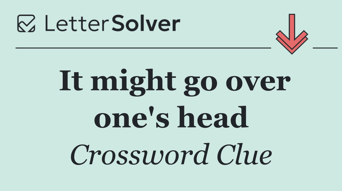 It might go over one's head