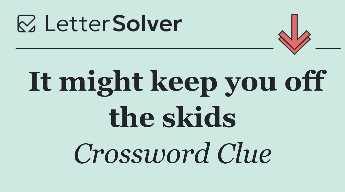 It might keep you off the skids