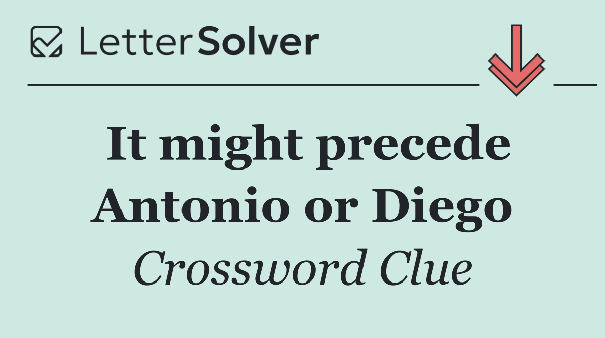 It might precede Antonio or Diego