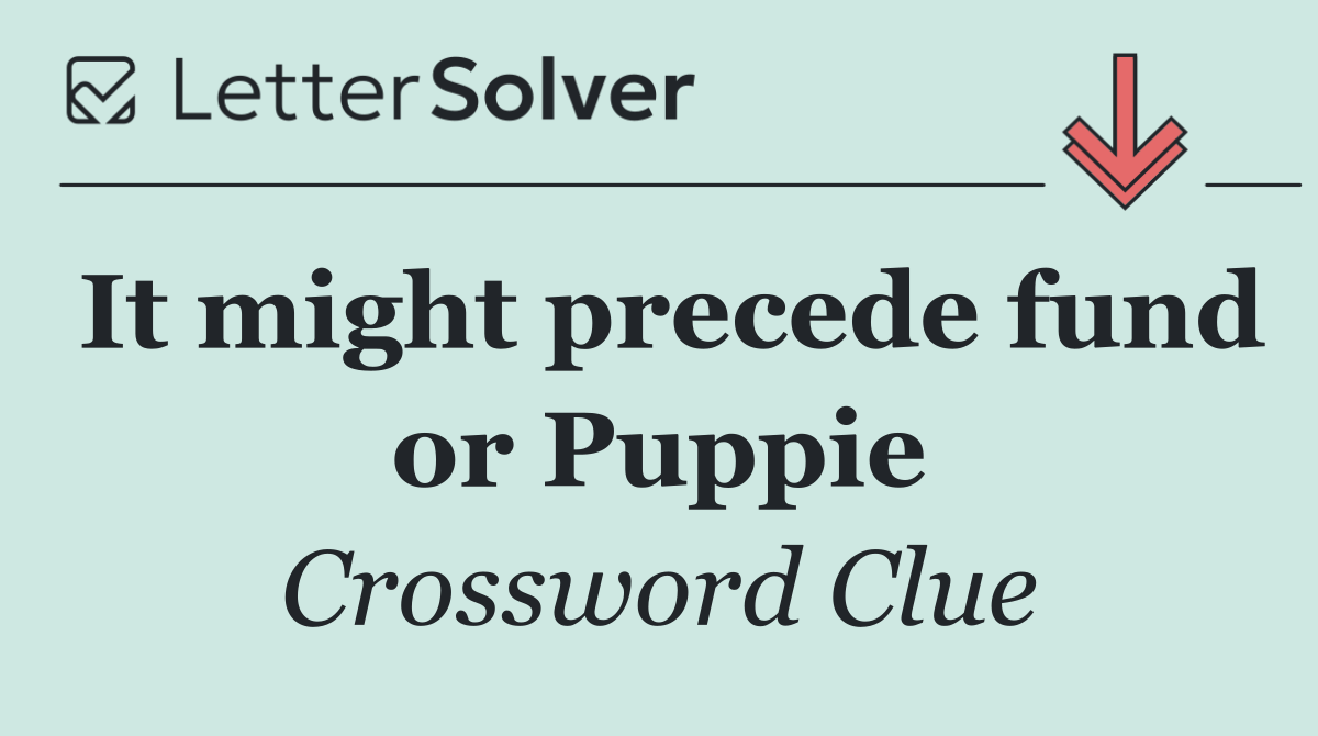 It might precede fund or Puppie