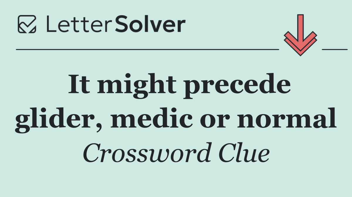 It might precede glider, medic or normal