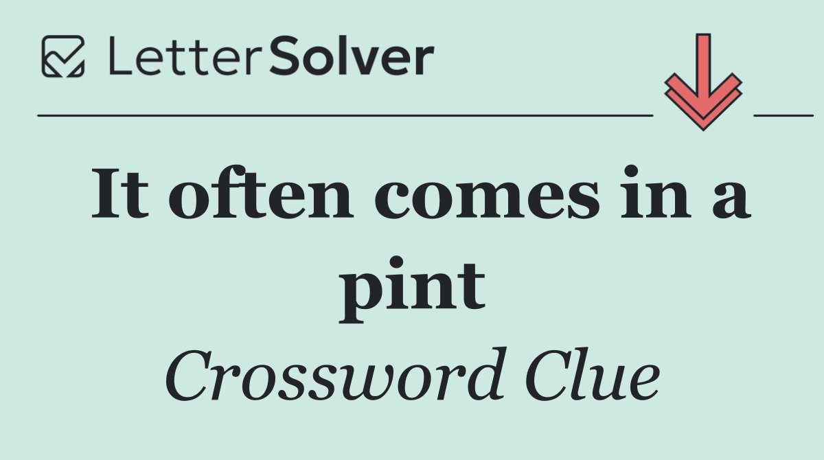 It often comes in a pint
