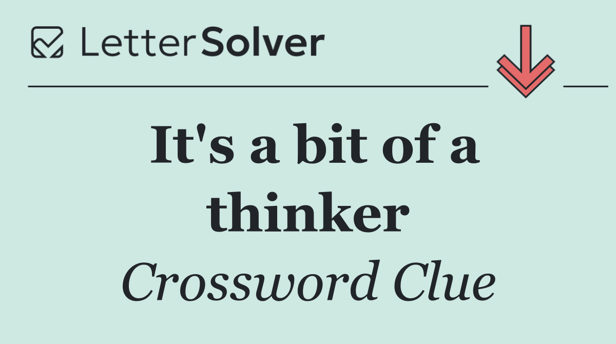 It's a bit of a thinker