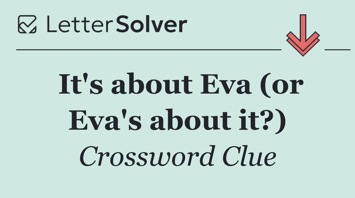 It's about Eva (or Eva's about it?)